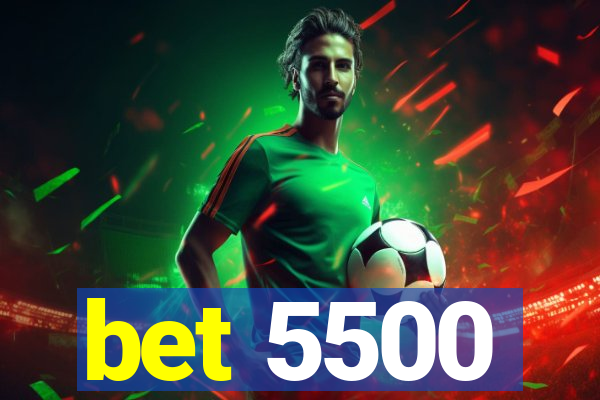 bet 5500